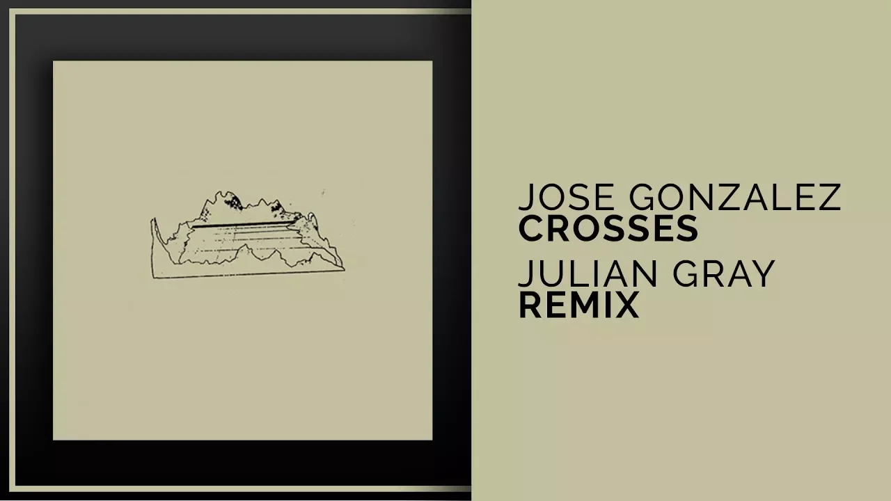 Jose Gonzalez - Crosses (Julian Gray Remix) Stream Now!