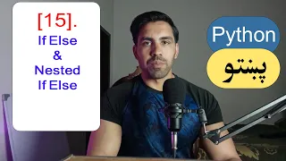 15 - If Else Elif and Nested If Python Pashto Course