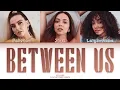 Download Lagu Little Mix - Between Us {Color Coded Lyrics}