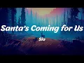 Download Lagu Santa's Coming for Us - Sia (Lyrics)