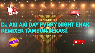 Download ASIK BANGET DJNYA ‼️ DJ AKI AKI DAY FVNKY NIGHT ENAK REMIXER TAMBUN BEKASI‼️👍🏼 MP3