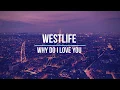 Download Lagu Westlife - Why do i love you - Lyrics Video
