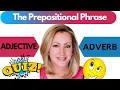 Prepositional Phrases as Adjectives and Adverbs