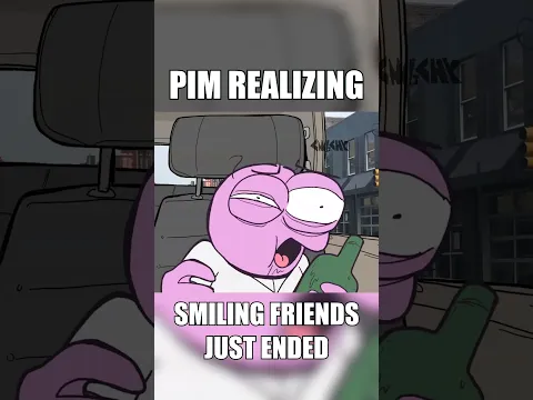 THE END OF SMILING FRIENDS