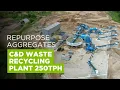 Repurpose Aggregates 250tph Waste Recycling Plant - Technical Overview