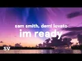 Download Lagu Sam Smith, Demi Lovato - I’m Ready (Lyrics)