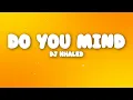 DJ Khaled - Do You Mind (Lyrics)