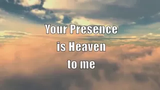 your presence is heaven with lyrics
