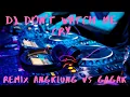 DJ Don't Watch Me Cry Remix Angklung Vs Gagak Full Bass Enak Di Dengar