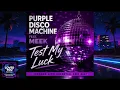 Purple Disco Machine feat. Meek - Test My Luck (Franco Lippi Essential Edit Mix)