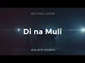 Di na Muli (Jazz Soul Cover)