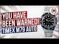 DON T BUY THE TIMEX M79 UNTIL YOU WATCH THIS