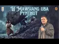 Lagu U MAWSIANG UBA PYNTHUT |17th MAY 2024|