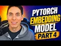 Pytorch Embedding Model Part 4