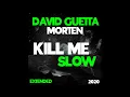 DAVID GUETTA & MORTEN - "KILL ME SLOW" (Extended) (FUTURE RAVE)