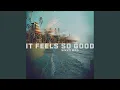 Lagu It Feels So Good