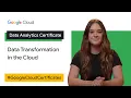 Data Transformation in the Cloud Google Cloud Data Analytics Certificate
