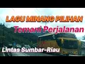 Download Lagu LAGU MINANG PILIHAN TEMANI PERJALANAN LINTAS SUMBAR RIAU