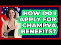 How Do I Apply For CHAMPVA Benefits