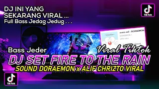 Download DJ SET FIRE TO THE RAIN SOUND DORAEMON VIRAL TIKTOK FULL BASS JEDER BY ALIF CHRIZTO MP3