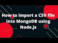 How to import a CSV file into MongoDB using Node js