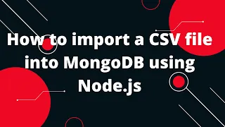 How to import a CSV file into MongoDB using Node js