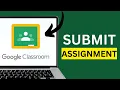 How to Submit an Assignment in Google Classroom