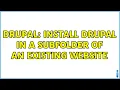 Drupal Install Drupal in a subfolder of an existing website 3 Solutions