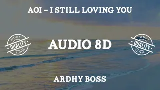 Download AOI - I STILL LOVING YOU - (8D AUDIO) MP3