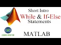 MATLAB While and If Else statements in MATLAB