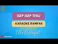 Download Lagu ISEP ISEP TEBU ( KARAOKE RAMPAK ) Ella Nurhayati