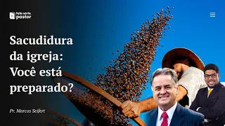 Fala sério, pastor: A sacudidura da igreja e o tempo do fim!