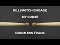 Download Lagu Killswitch Engage - My Curse (drumless)