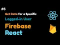 How to Get Data from Firebase in React Js Get Specific Logged-in User Data from Firebase React