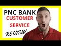 PNC Customer Service Review Pros and Cons