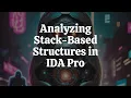Analyzing Stack-Based Structures in IDA Pro - Part 2