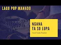 Ngana ta so lupa  lagu pop Manado