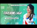 Download Lagu Tera Hone Laga Hoon Remix || Tera Hone Laga Hoon Atif Aslam || Bollywood Dj Remix ||