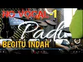 Download Lagu Padi - Begitu Indah ( Minus One Vocal / No Vocal / Karaoke )