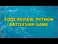 Code Review Python Battleship Game 3 Solutions