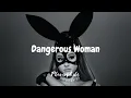 Download Lagu Ariana Grande - Dangerous Woman (Speed Up)