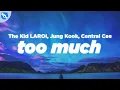 Download Lagu The Kid LAROI, Jung Kook, Central Cee - TOO MUCH (Clean - Lyrics)