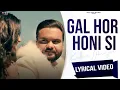 Download Lagu Gal Hor Honi Si (Lyrical Video) | Kulbir Jhinjer | Rakhwan Kota | Punjabi Songs 2022