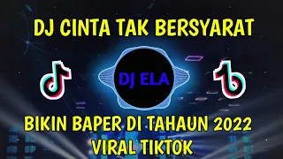 dj cinta tak bersyarat viral tik tok 2022 full bass