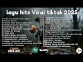 Lagu Top Hits Pop Indonesia 2025 🎧 Lagu Viral \u0026 Paling Dicari Sedia Aku Sebelum Hujan