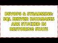 DevOps SysAdmins SQL server databases are stucked in restoring state 2 Solutions