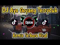 Download Lagu DJ AYO GOYANG TERCYDUK ♫ LAGU TIK TOK TERBARU REMIX ORIGINAL 2021
