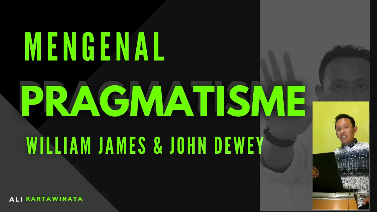 Mengenal Pragmatisme, William James & John Dewey - Ali Kartawinata
