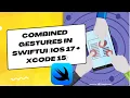 Complex Interactive Gesture using Swift Sequence Exclusive Simultaneous Gestures in SwiftUI