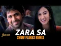 Lagu Zara Sa (Snow Flakes Remix) Jannat | Emraan Hashmi | KK | Pritam | Melodic Techno